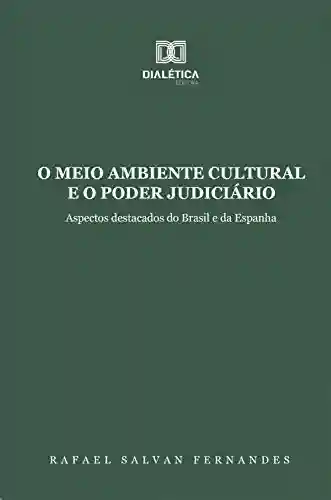 Livro PDF: O Meio Ambiente Cultural e o Poder Judiciário: aspectos destacados do Brasil e da Espanha