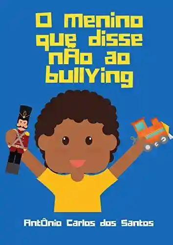Capa do livro: O menino que disse ‘não’ ao bullying (Coleção Cidadania para Crianças Livro 12) - Ler Online pdf