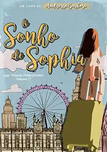 Capa do livro: O Sonho de Sophia (Saga Amores Predestinados Livro 1) - Ler Online pdf