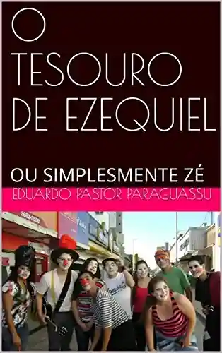 Livro PDF: O TESOURO DE EZEQUIEL: OU SIMPLESMENTE ZÉ