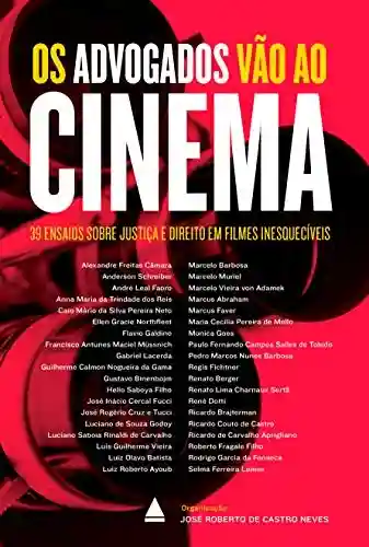 Livro PDF: Os advogados vão ao cinema: 39 ensaios sobre Justiça e Direito em filmes inesquecíveis