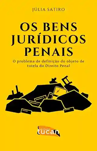 Livro PDF: Os Bens Jurídicos-Penais: O Problema de Definição do Objeto de Tutela do Direito Penal