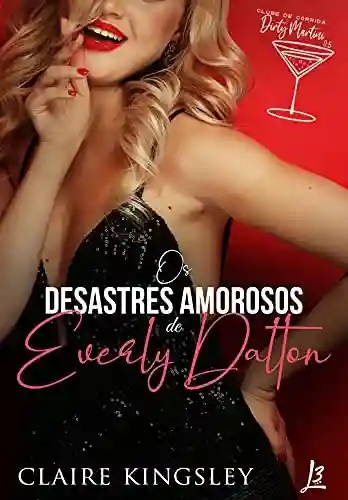 Livro PDF: Os desastres amorosos de Everly Dalton (Clube de Corrida Dirty Martini)