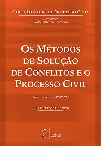 Livro PDF: Os Métodos de Solução de Conflitos e o Processo Civil