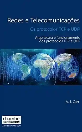 Livro PDF: Os TCP e UDP protocols: Arquitetura e funcionamento dos protocolos TCP eUDP