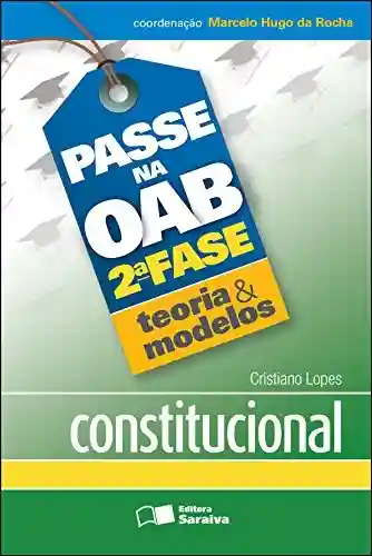 Livro PDF: PASSE NA OAB 2ª FASE – TEORIA E MODELOS – CONSTITUCIONAL