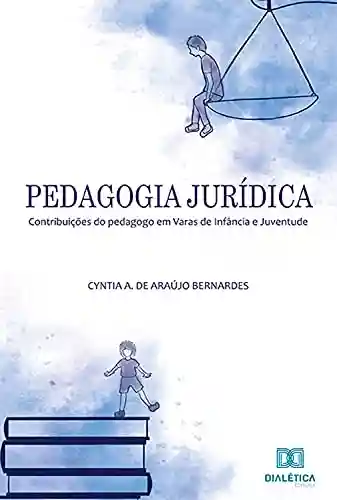 Livro PDF: Pedagogia Jurídica: contribuições do pedagogo em Varas de Infância e Juventude
