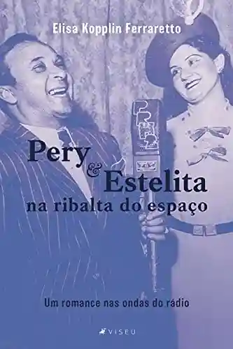Livro PDF: Pery e Estelita na ribalta do espaço: Um romance nas ondas do rádio