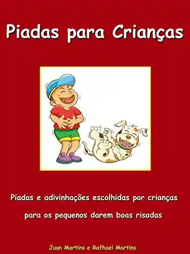 Livro PDF: Piadas para Crianças – Piadas e charadas escolhidas por crianças para os pequenos darem boas risadas: Livro Infantil