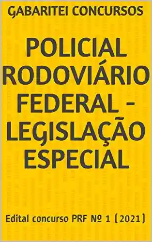 Livro PDF: POLICIAL RODOVIÁRIO FEDERAL – Legislação Especial: Edital concurso PRF Nº 1 (2021)