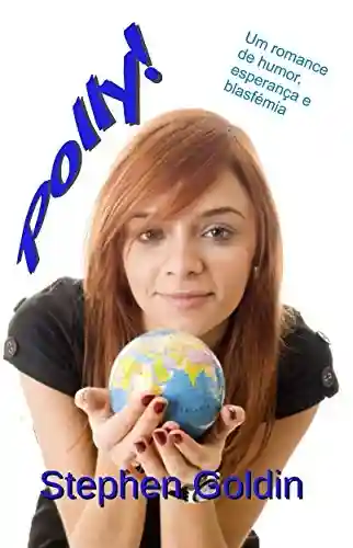 Capa do livro: Polly!: Um Romance de Humor, Esperança e Blasfémia - Ler Online pdf