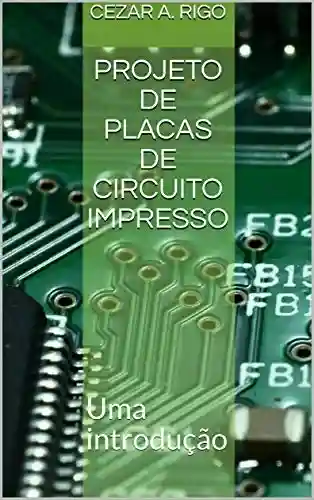 Livro PDF: Projeto de placas de circuito impresso: uma introdução