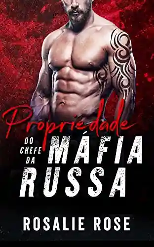 Livro PDF: Propriedade do Chefe da Máfia Russa (Portuguese Edition)