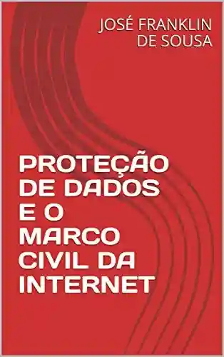 Livro PDF: PROTEÇÃO DE DADOS E O MARCO CIVIL DA INTERNET
