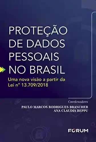 Livro PDF: Proteção de Dados Pessoais no Brasil: Uma nova visão a partir da Lei nº 13.709/2018