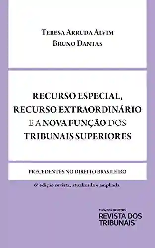 Livro PDF: Recurso Especial, Recurso Extraordinário e a nova função dos tribunais superiores