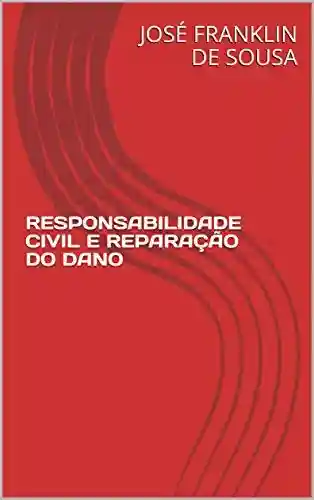 Livro PDF: RESPONSABILIDADE CIVIL E REPARAÇÃO DO DANO