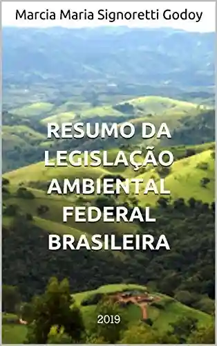 Livro PDF: RESUMO DA LEGISLAÇÃO AMBIENTAL FEDERAL BRASILEIRA: 2019