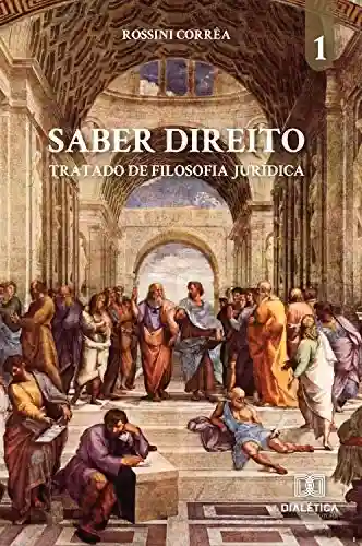 Livro PDF: Saber Direito – Volume 1: tratado de Filosofia Jurídica
