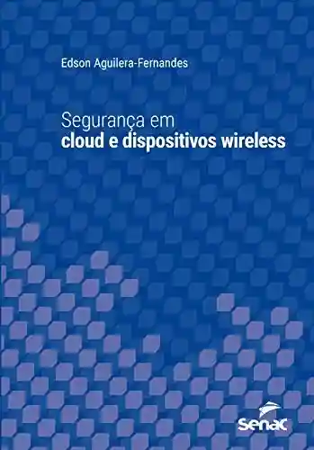 Livro PDF: Segurança em cloud e dispositivos wireless (Série Universitária)