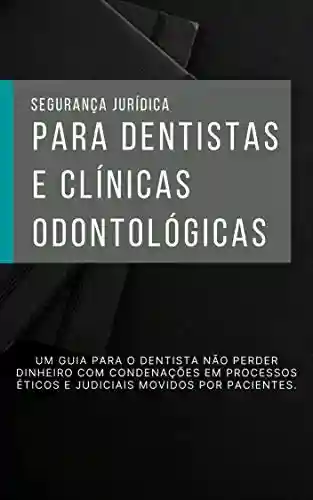 Livro PDF: Segurança Jurídica para Dentistas e Clínicas Odontológicas