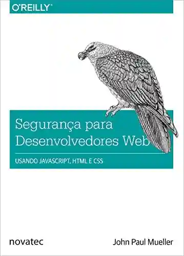 Capa do livro: Segurança para desenvolvedores web: Usando JavaScript, HTML e CSS - Ler Online pdf