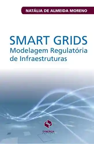 Capa do livro: Smart Grids e a modelagem regulatória de infraestrutura - Ler Online pdf
