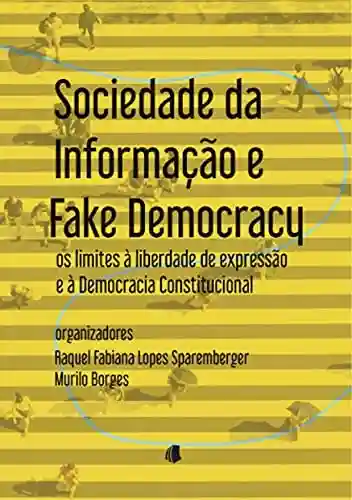 Livro PDF: Sociedade da informação e “fake democracy”: os riscos à liberdade de expressão e à democracia constitucional