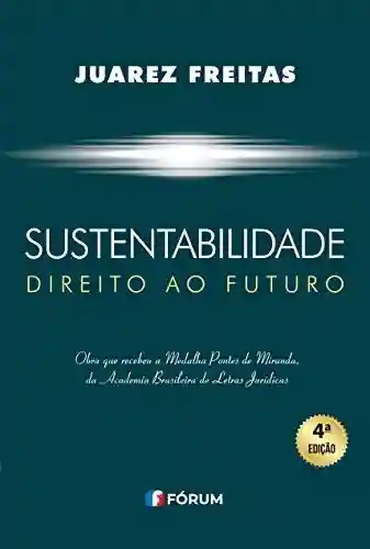 Capa do livro: Sustentabilidade: Direito ao Futuro - Ler Online pdf