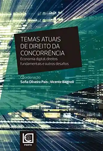 Livro PDF: Temas Atuais de Direito da Concorrência. Economia digital, direitos fundamentais e outros desafios