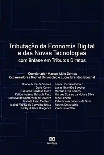 Livro PDF: Tributação da economia digital e das novas tecnologias: com ênfase em Tributos Diretos