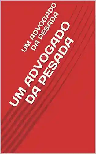 Livro PDF: UM ADVOGADO DA PESADA