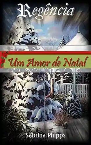 Capa do livro: Um Amor de Natal: Regência 18 - Ler Online pdf