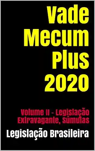 Livro PDF: Vade Mecum Plus 2020: Volume II – Legislação Extravagante, Súmulas