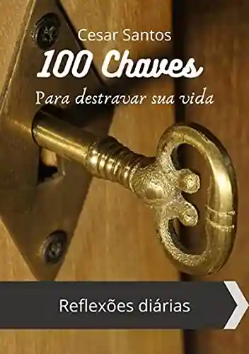 Livro PDF: 100 Chaves Para Destravar Sua Vida