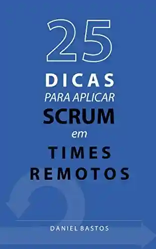Livro PDF: 25 dicas para aplicar Scrum em times remotos