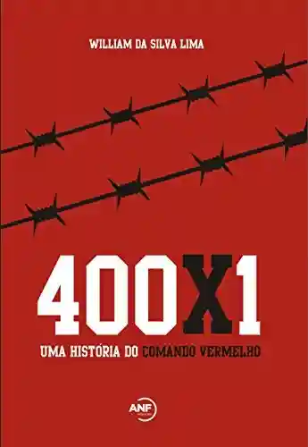Livro PDF: 400×1: Uma história do Comando Vermelho