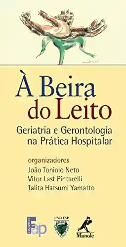 Livro PDF: À Beira do Leito: Geriatria e Gerontologia na Prática Hospitalar
