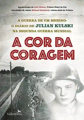 Livro PDF: A cor da coragem: A guerra de um menino: O diário de Julian Kulski na Segunda Guerra Mundial