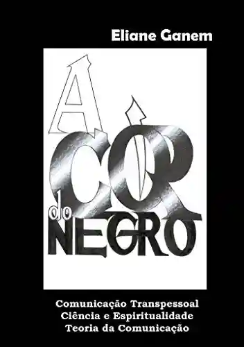 Livro PDF: A Cor do Negro: Comunicação Transpessoal