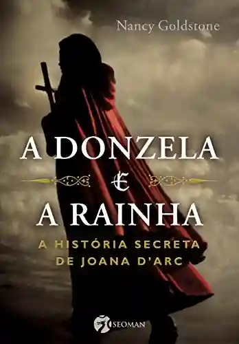 Capa do livro: A Donzela e a Rainha - Ler Online pdf