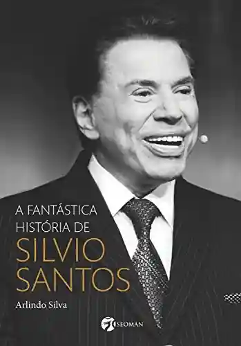 Livro PDF: A fantástica história de Silvio Santos