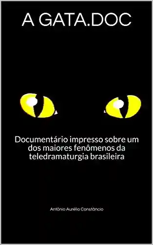 Livro PDF: A GATA.DOC: Documentário impresso sobre um dos maiores fenômenos da teledramaturgia brasileira