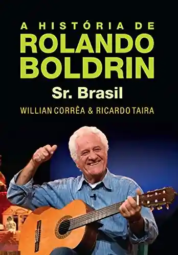 Livro PDF: A História de Rolando Boldrin: Sr. Brasil