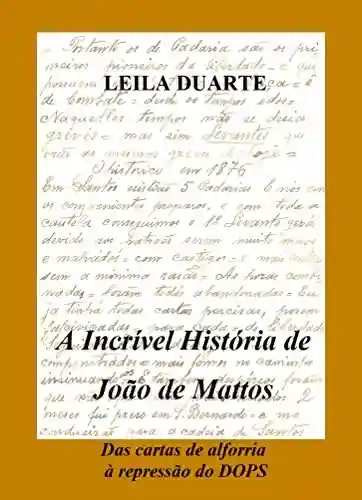 Livro PDF: A Incrível História de João de Mattos: Das cartas de alforria à repressão do DOPS