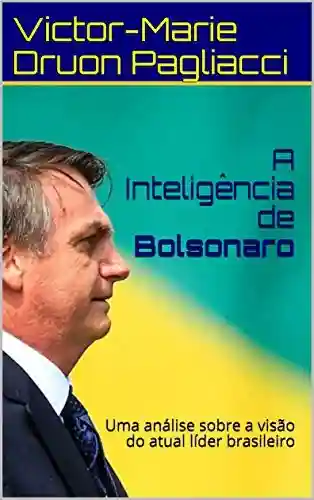 Livro PDF: A Inteligência de Bolsonaro: Uma análise sobre a visão do atual líder brasileiro