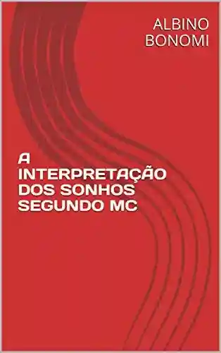 Livro PDF: A INTERPRETAÇÃO DOS SONHOS SEGUNDO MC (Coleção Albino Bonomi)