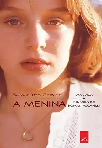 Capa do livro: A Menina: Uma vida à sombra de Roman Polanski - Ler Online pdf