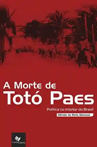 Livro PDF A morte de Totó Paes: Política no Interior do Brasil