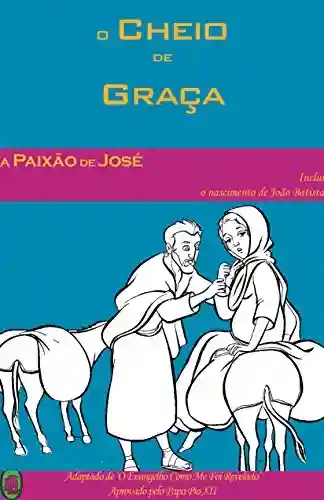 Livro PDF A Paixão de José. (O Cheio de Graça Livro 3)
